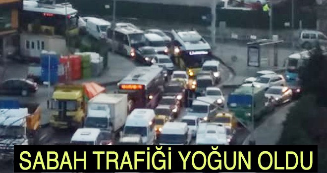 SABAH TRAFİĞİ YOĞUN OLDU