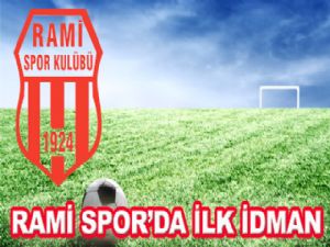 RAMİ SPOR'DA İLK İDMAN