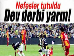 Nefesler tutuldu, dev derbi yarın