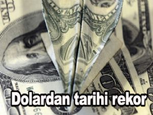 Dolardan tarihi rekor