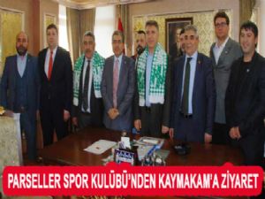 PARSELLER SPOR KULÜBÜ'NDEN KAYMAKAM'A ZİYARET