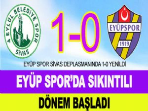 EYÜP SPOR'DA SIKINTILI DÖNEM BAŞLADI