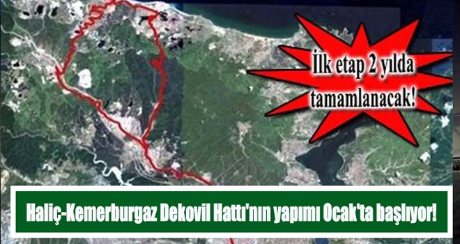 Haliç-Kemerburgaz Dekovil Hattı'nın yapımı Ocak'ta başlıyor!