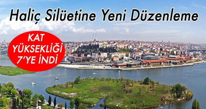 Haliç'te kat sayısına yeni düzenleme!