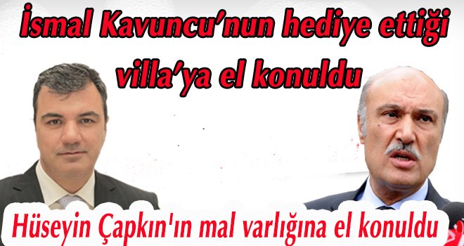 Hüseyin Çapkın'ın mal varlığına el konuldu