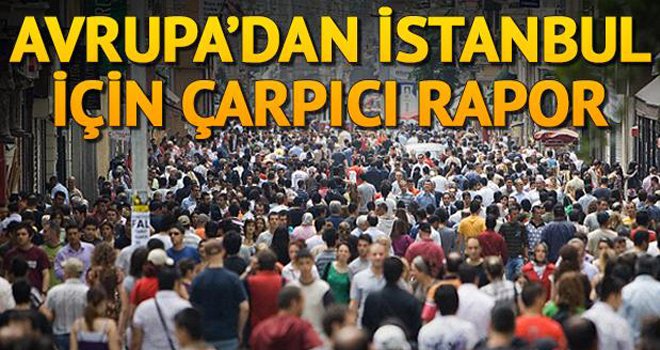 İstanbul Avrupa’da yaşam kalitesinin en düşük olduğu şehir çıktı