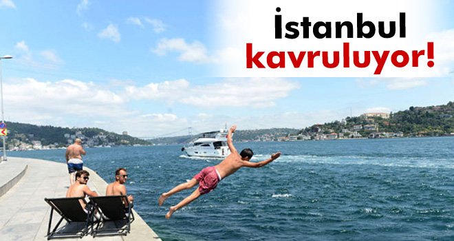 İstanbul kavruluyor!