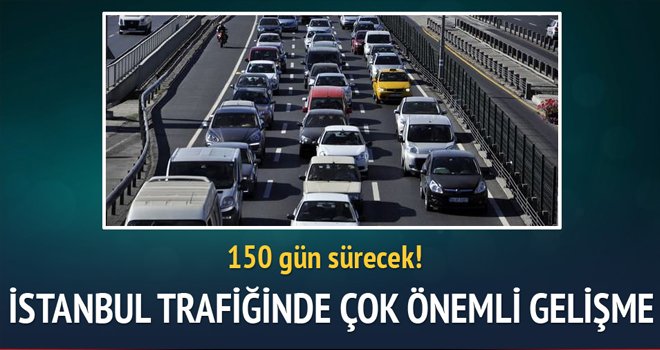 İstanbul trafiğinde çok önemli iki gelişme