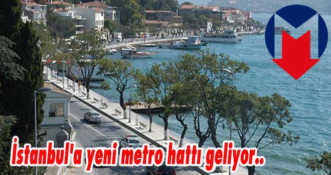 İstanbul'a yeni metro hattı geliyor.. 