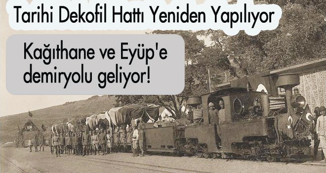 Kağıthane ve Eyüp'e demiryolu geliyor!