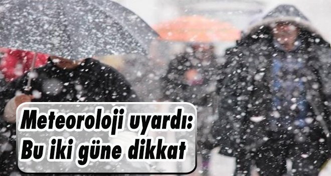 Meteoroloji uyardı: Cumartesi ve Pazar'a dikkat