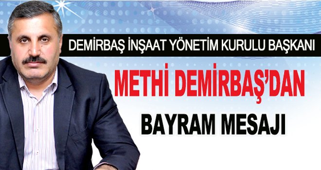 METHİ DEMİRBAŞ’DAN BAYRAM MESAJI