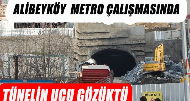 Metro çalışmasında Alibeyköy Tüneli'nde ışık gözüktü