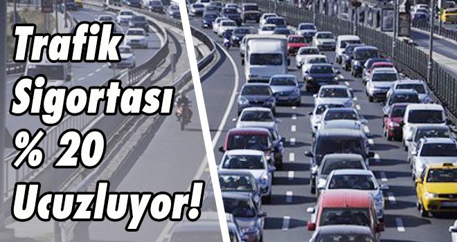 Trafik  Sigortası  Yüzde 20  Ucuzluyor!