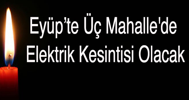 Üç Mahalle'de Elektrik Kesintisi Olacak