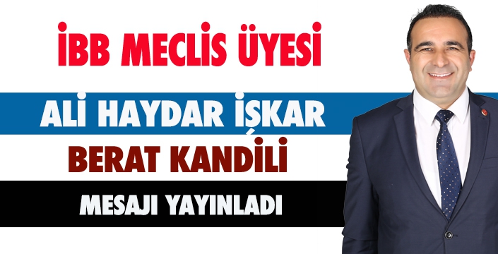 ALİ HAYDAR İŞKAR'DAN BERAT KANDİLİ MESAJI