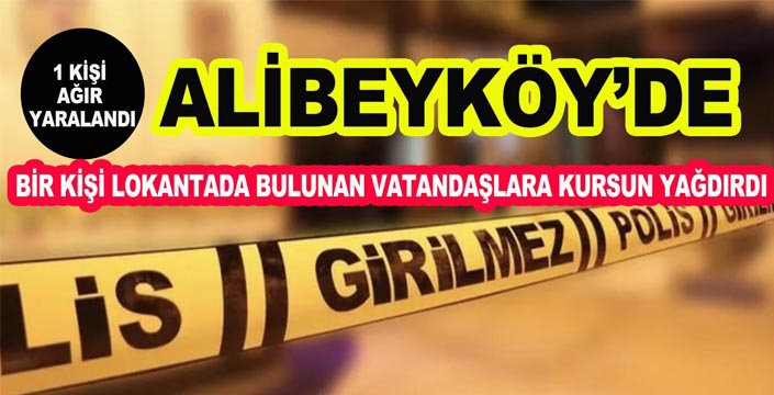 Alibeyköy'de bir kişi araçtan inip lokantadakilere kurşun yağdırdı