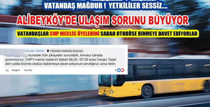 ALİBEYKÖY’DE ULAŞIM SORUNU BÜYÜYOR