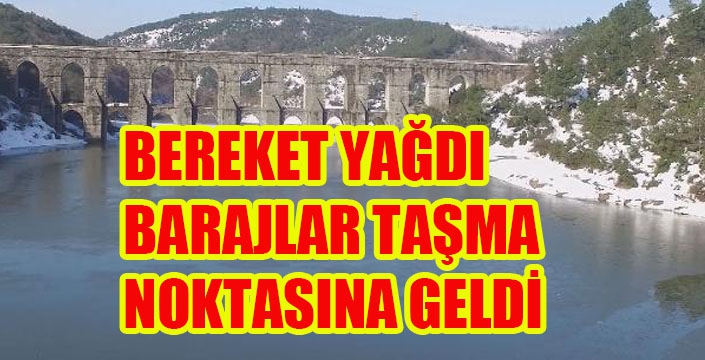 BARAJLAR TAŞMA NOKTASINA GELDİ