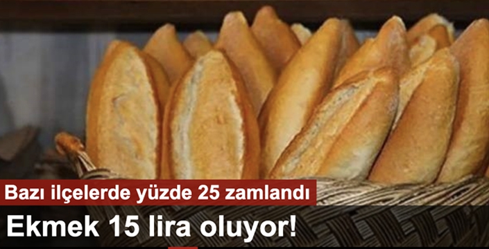 Ekmek 15 lira oluyor