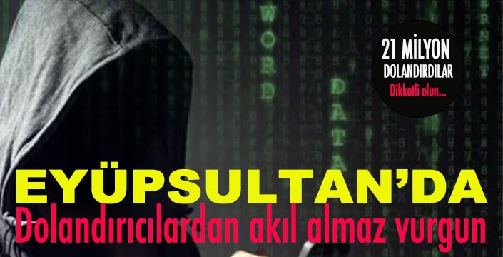 Eyüpsultan'da dolandırıcılardan akıl almaz vurgun