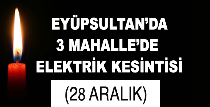 EYÜPSULTAN'DA ELEKTRİK KESİNTİSİ