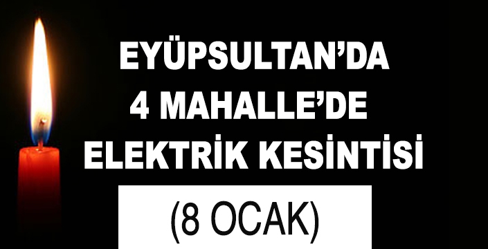 EYÜPSULTAN'DA ELEKTRİK KESİNTİSİ