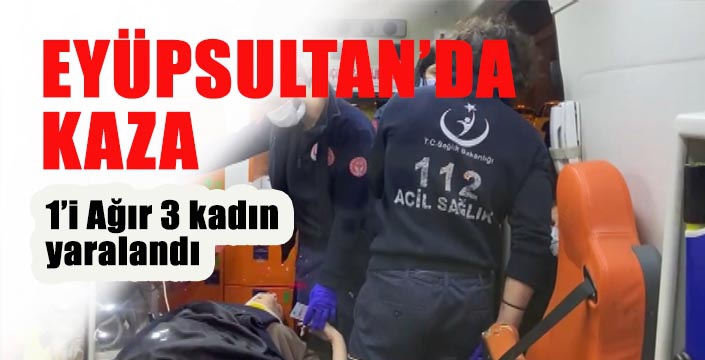 EYÜPSULTAN’DA  KAZA