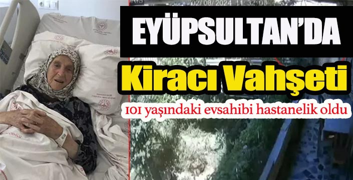 Eyüpsultan'da Kiracı Vahşeti