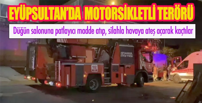 EYÜPSULTAN’DA  MOTORSİKLETLİ TERÖRÜ