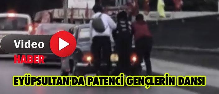 EYÜPSULTAN'DA PATENCİ GENÇLERİN DANSI KORKUTTU