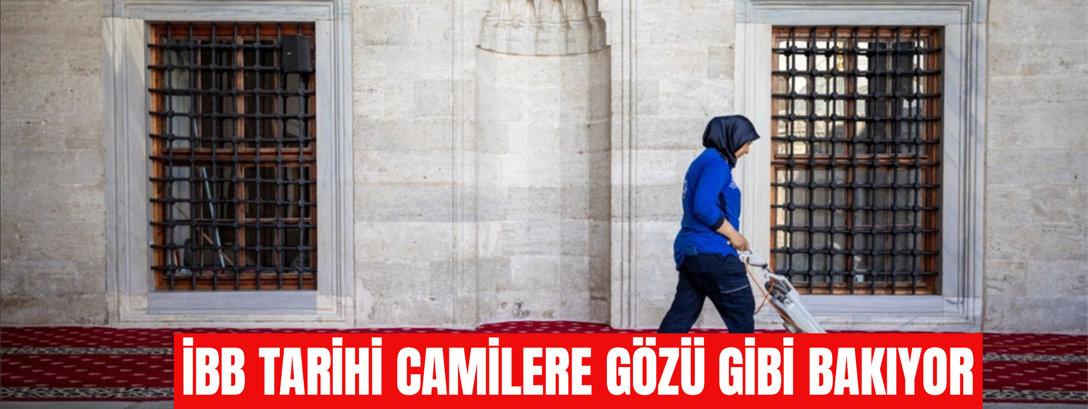  İBB TARİHİ CAMİLERE GÖZÜ GİBİ BAKIYOR