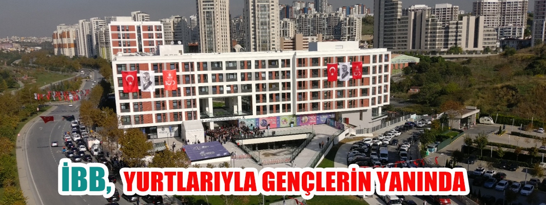 İBB,  YURTLARIYLA GENÇLERİN YANINDA