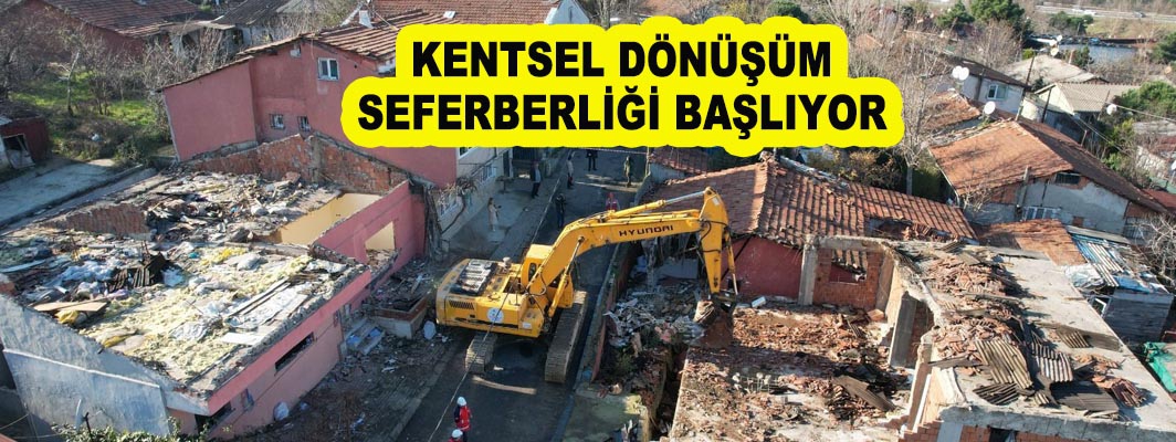  KENTSEL DÖNÜŞÜM SEFERBERLİĞİ BAŞLIYOR