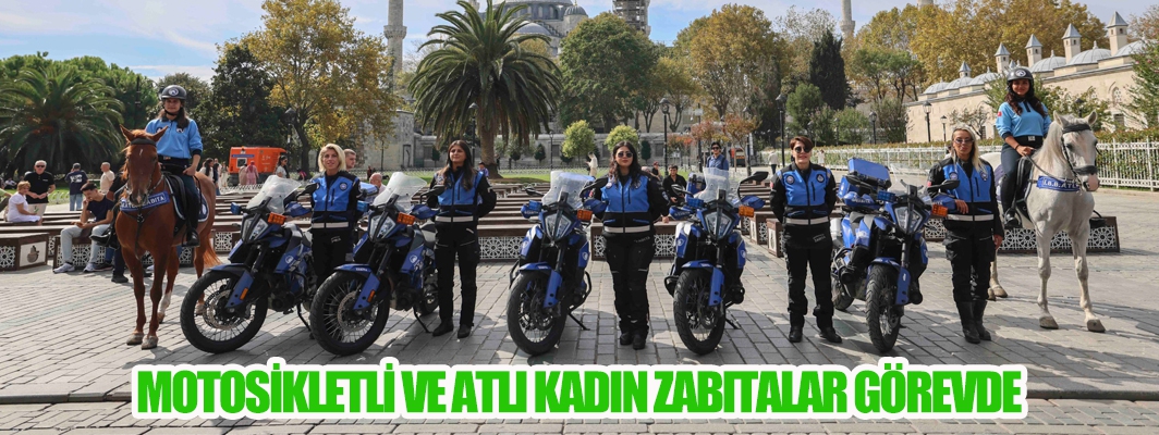 MOTOSİKLETLİ VE ATLI KADIN ZABITALAR GÖREVDE