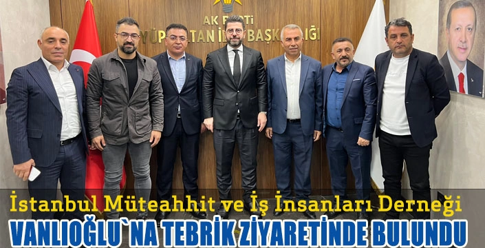 MÜTEAHHİTLER VANLIOĞLU`NA TEBRİK ZİYARETİNDE BULUNDU.