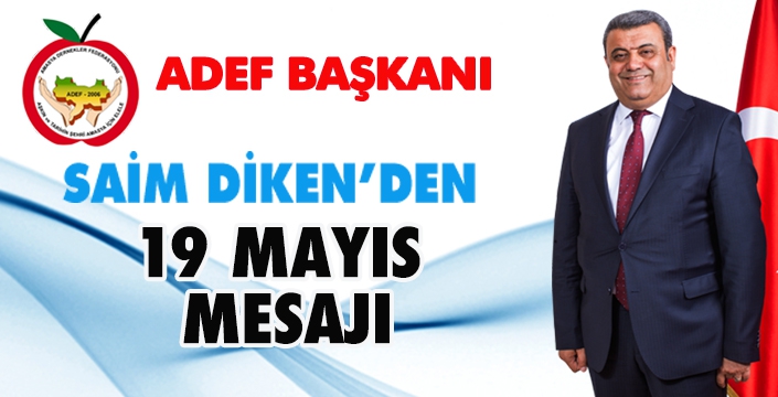 SAİM DİKEN’DEN 19 MAYIS MESAJI