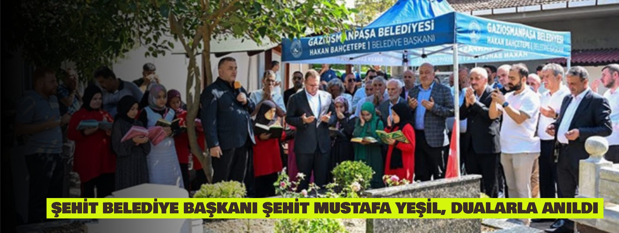 ŞEHİT BELEDİYE BAŞKANI ŞEHİT MUSTAFA YEŞİL, DUALARLA ANILDI