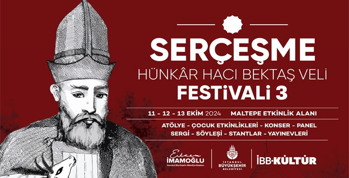 SERÇEŞME HÜNKÂR HACI BEKTAŞ VELİ FESTİVALİ, 11-13 EKİM’DE MALTEPE ETKİNLİK ALANI’NDA