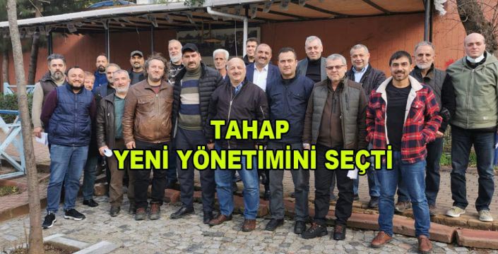 TAHAP YENİ YÖNETİMİNİ SEÇTİ