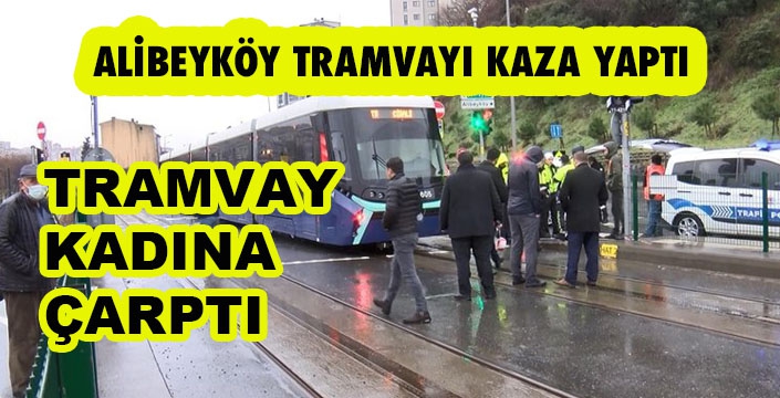 TRAMVAY  KADINA  ÇARPTI