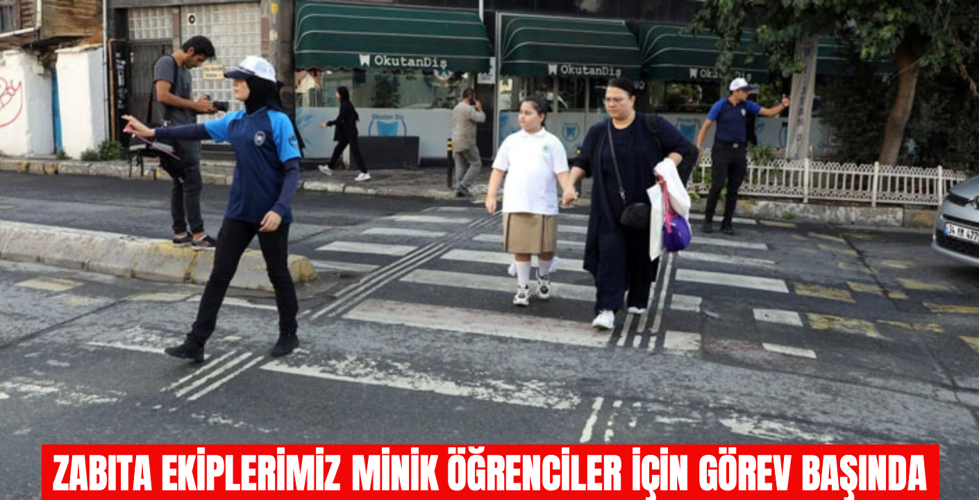 Zabıta ekiplerimiz minik öğrenciler için görev başında